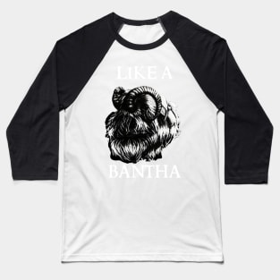 Like a Bantha - Boba IV Baseball T-Shirt